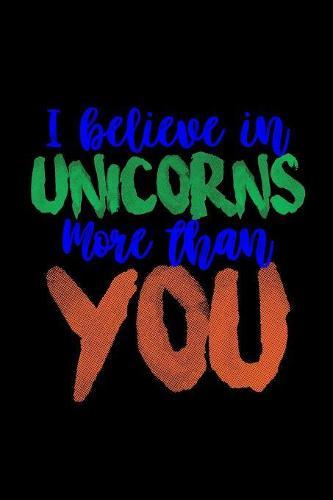 I Believe In Unicorns More Than You: Notebook