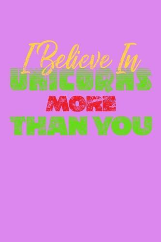 I Believe In Unicorns More Than You: Notebook