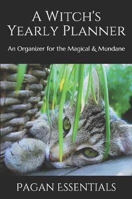 A Witch's Yearly Planner: An Organizer for the Magical & Mundane