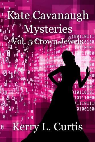 Kate Cavanaugh Mysteries: Vol. 5 Crown Jewels