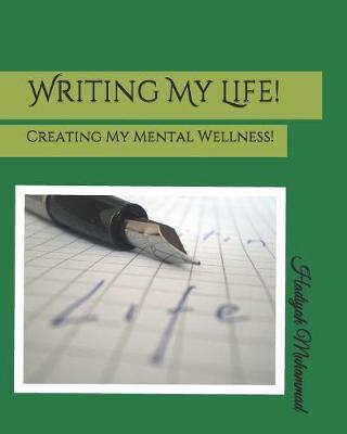 Writing My Life!: Creating My Mental Wellness!