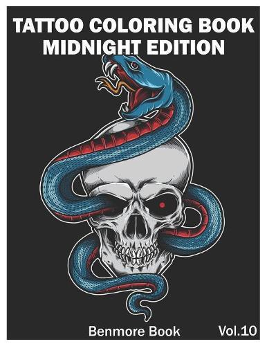 Tattoo Coloring Book: Midnight Edition: An Adult Coloring Book with Awesome and Relaxing Tattoo Designs for Men and Women Coloring Pages Volume 10