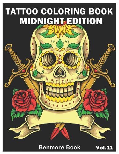 Tattoo Coloring Book: Midnight Edition: An Adult Coloring Book with Awesome and Relaxing Tattoo Designs for Men and Women Coloring Pages Volume 11