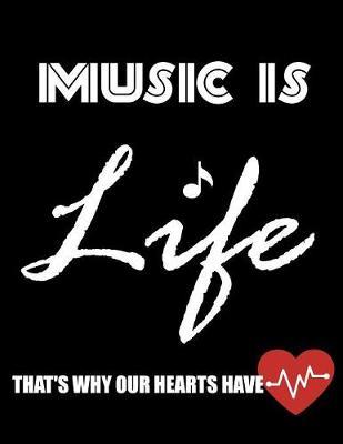 music is life that's why our hearts have: beats Music Journal Diary Musicians Notebook Song Writing Notebooks with Blank Piano Sheet Lined Pages Wire Staff Manuscript Paper For Creating Notes Rhythm Lyrics Ideal gifts for Music Lovers