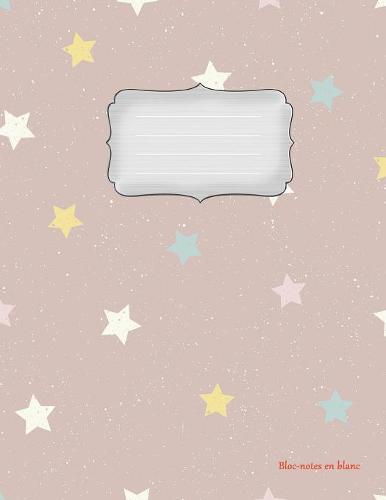 Bloc-notes en blanc: etoiles - format A4 - 112 pages - carnet de notes avec registre - ideal comme agenda, carnet de croquis, carnet de croquis, carnet a dessin ou cahier a colorier vide