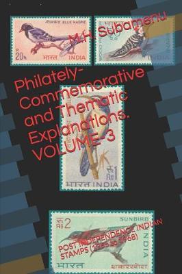 Philately-Commemorative and Thematic Explanations. VOLUME-3: POST INDEPENDENCE INDIAN STAMPS (1965 to 1968)