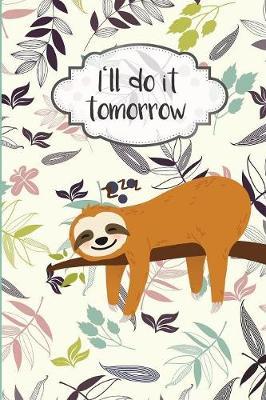 I'll do it tomorrow: Sloth theme Password LogLogbook to record your passwords, Notebook 6x9 100 pages Lined Interiors