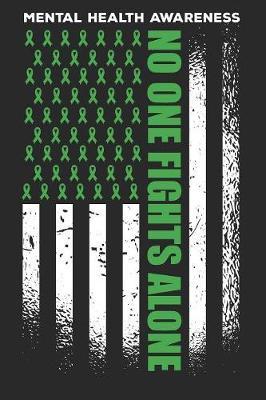 No One Fights Alone: Gag Blank Lined Notebook for Mental Health Awareness - 6x9 Inch - 120 Pages