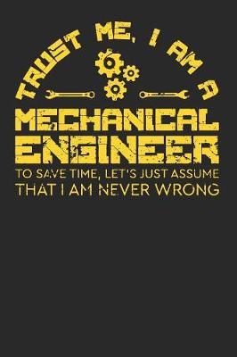 Trust Me Mechanical Engineer: Gag Blank Lined Notebook for Mechanical Engineer - 6x9 Inch - 120 Pages