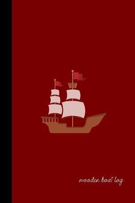 Wooden Boat Log: small lined Boat Notebook / Travel Journal to write in (6'' x 9'') 120 pages