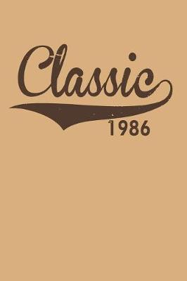 Classic 1986: Gag Blank Lined Notebook for Birthday Classic 1986 - 6x9 Inch - 120 Pages