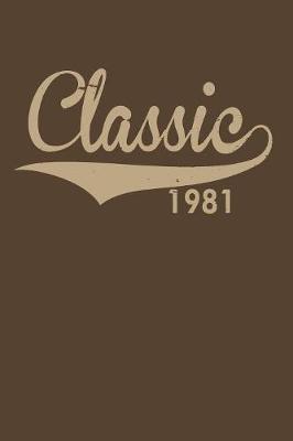 Classic 1981: Gag Blank Lined Notebook for Birthday Classic 1981 - 6x9 Inch - 120 Pages