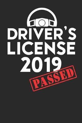 Driver's License 2019 Passed: Gag Blank Lined Notebook for Driver's License 2019 - 6x9 Inch - 120 Pages