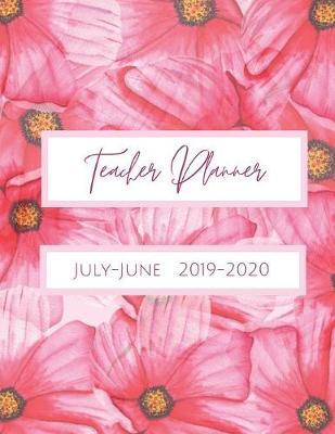 Teacher Planner July-June 2019-2020: Daily, Weekly, Monthly Academic Organizer with Class Schedule, Weekly and Monthly Goals, Motivational Quotes for Students and Teachers, Seating Chart, and Notes