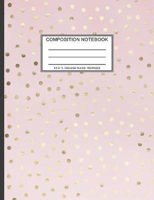 Composition Notebook: Girls' notebooks. 8.5 x 11, College Ruled, 100 pages Notebooks with sophisticated and precious cover the main theme is the gold color