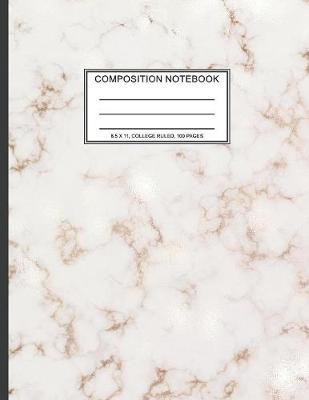Composition Notebook: 8.5 x 11, College Ruled, 100 pages Ivory White and Rose Gold Marble Blue Rose Office School Classic Design White Paper