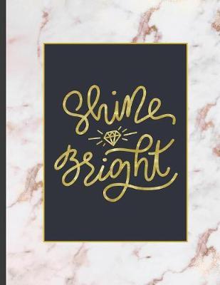 Shine Bright: 8.5 x 11, College Ruled, 100 pages Ivory White and Rose Gold Marble Blue Rose Office School Classic Design White Paper
