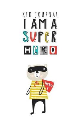 Kid Journal - I Am Superhero: Cute Superhero Theme Cover