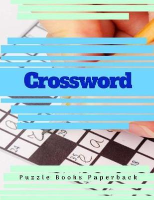 Crossword Puzzle Books Paperback: All it takes is ten to fifteen minutes a day of playing the right games. (It's fun.) Puzzle Book Brain Games for Every Day.