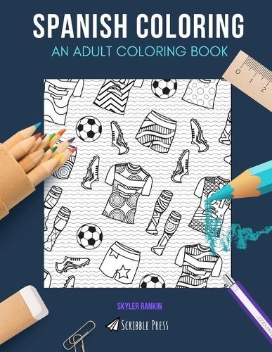 Spanish Coloring: AN ADULT COLORING BOOK: Madrid & Barcelona - 2 Coloring Books In 1