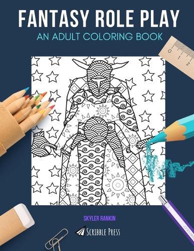 Fantasy Role Play: AN ADULT COLORING BOOK: Larping & Cos Play - 2 Coloring Books In 1