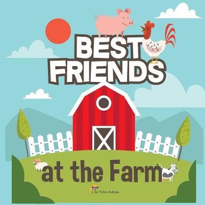 Best Friends at the Farm: Enjoy family reading time with many animal in the farm for Kids