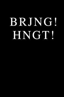 Brjng! Hngt!: Bierjunge! Hangt! - witziges Notizbuch fur Burschenschafter und Mitglieder von Corps und Studentenverbindungen - 120 Seiten