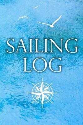 Sailing Log: Boating Adventure Journal and Passage Record - Memory Keeper and Expense Tracker