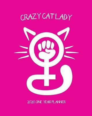 Crazy Cat Lady - 2020 One Year Daily Planner: Cute Pink Furbaby Love - Daily Weekly Monthly View - Pretty Nifty Calendar Organizer - One 1 Year Agenda Schedule with Vision Board, Habit Tracker Dot Grid, To Do Lists and More!