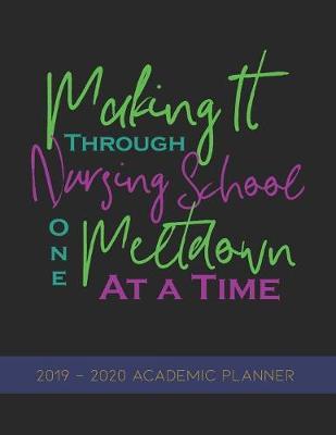 Making it Through Nursing School One Metltdown at a Time: 2019-2020 Student Academic Planner