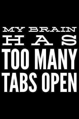 My brain has too many tabs open: Notebook (Journal, Diary) for students who love sarcasm - 120 lined pages to write in