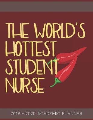 The World's Hottest Student Nurse: 2019-2020 Nursing School Academic Planner