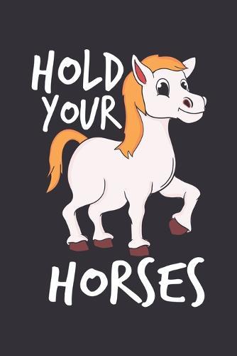 Hold Your Horses: Notebook 6x9 Checkered White Paper 118 Pages - Funny Horse Riding