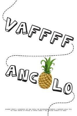 Vaffanculo: Quaderno ironico e divertente: un' idea regalo per ragazze/donne stressate e inaridite dalla vita che hanno bisogno di sfogare la propria rabbia o una regolare giornata di merda..