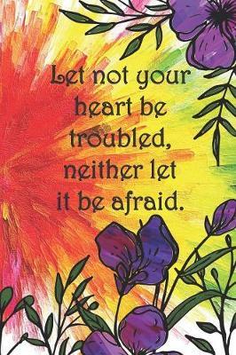Let not your heart be troubled, neither let it be afraid.: Dot Grid Paper
