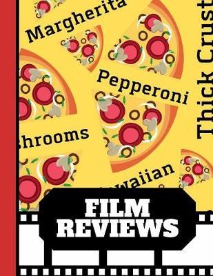 Film Reviews: Pizza Name Print Style - Blank Film Review Journal for Film Critics and Movie Lovers