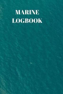 Marine Logbook: Captains Maintenance and Voyage Journal