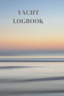 Yacht Logbook: Captains Maintenance and Voyage Journal