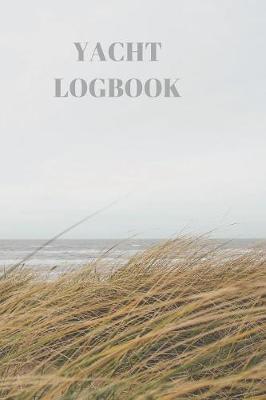 Yacht Logbook: Captains Maintenance and Voyage Journal