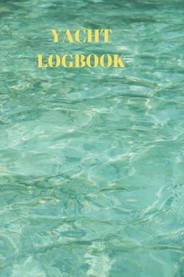 Yacht Logbook: Captains Maintenance and Voyage Journal