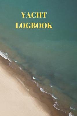 Yacht Logbook: Captains Maintenance and Voyage Journal