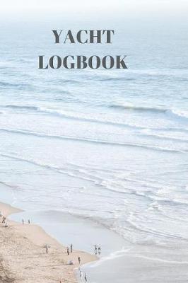 Yacht Logbook: Captains Maintenance and Voyage Journal