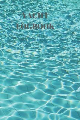 Yacht Logbook: Captains Maintenance and Voyage Journal