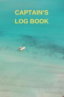 Captain�s Log Book: Captains Maintenance and Voyage Journal
