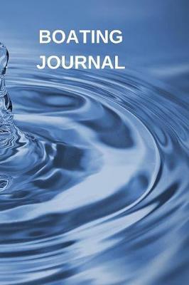 Boating Journal: Captains Maintenance and Voyage Journal