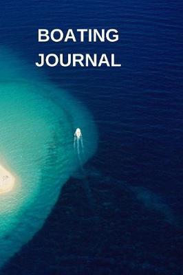 Boating Journal: Captains Maintenance and Voyage Journal