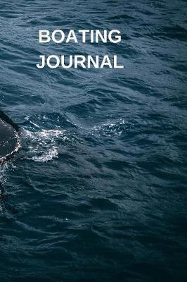 Boating Journal: Captains Maintenance and Voyage Journal