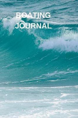 Boating Journal: Captains Maintenance and Voyage Journal