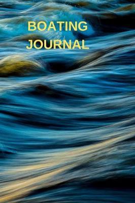 Boating Journal: Captains Maintenance and Voyage Journal