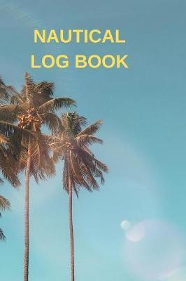 Nautical Log Book: Captains Maintenance and Voyage Journal